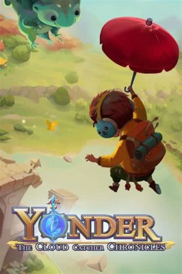 Yonder: The Cloud Catcher Chronicles! Explore a Vibrant Open World and Befriend Adorable Crea Creatures